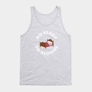 No Sleep Til Bedtime Tank Top